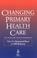 Cover of: Changing primary health care