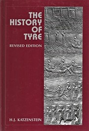 The history of Tyre, from the beginning of the second millenium B.C.E. until the fall of the Neo-Babylonian empire in 538 B.C.E by H. Jacob Katzenstein