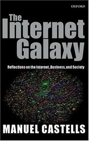 Cover of: The Internet galaxy: reflections on the Internet, business, and society