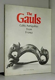 Cover of: The Gauls: Celtic antiquities from France.