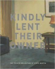 Cover of: Kindly lent their owner: The private collection of Steve Martin