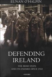 Defending Ireland : the Irish state and its enemies since 1922