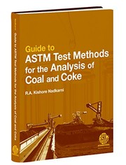 Guide to ASTM test methods for the analysis of coal and coke by R. A. Nadkarni