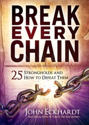 Cover of: Break Every Chain: 25 Strongholds and How to Defeat Them