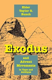 Exodus and Advent movements in type and antitype by Taylor G. Bunch