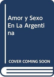 Cover of: Amor y sexo en la Argentina: la vida erótica en los 90