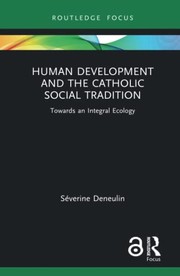 Human Development and the Catholic Social Tradition by Séverine Deneulin
