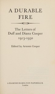 A durable fire by Duff Cooper, Viscount Norwich, Diana Cooper