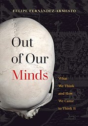 Cover of: Out of Our Minds: What We Think and How We Came to Think It