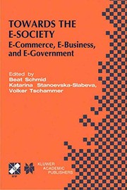 Cover of: Towards the E-Society: E-Commerce, e-Business, and E-Government