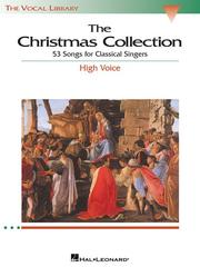 Cover of: The Christmas Collection: 53 Songs for Classical Singers  - High Voice (The Vocal Library Series)