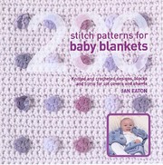 Cover of: 200 Stitch Patterns for Baby Blankets: Knitted and Crocheted Designs for Crib Covers, Shawls and Afghans