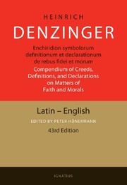 Compendium of creeds, definitions, and declarations on matters of faith and morals by Peter Hünermann, Helmut Hoping, Robert L. Fastiggi, Anne Englund Nash, Heinrich Denzinger
