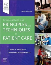 Pierson and Fairchild's Principles and Techniques of Patient Care by Sheryl L. Fairchild, Roberta Kuchler O'Shea, Robin Washington