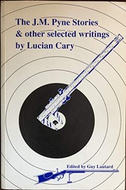 The J.M. Pyne Stories & Other Selected Writings by Lucian Cary by Guy Lautard, Lucian Cary