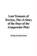 Cover of: The Lost Treasure of Trevlyn: A Story of the Days of the Gunpowder Plot