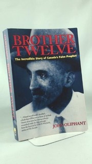 Cover of: Brother Twelve: The Incredible Story of Canada's False Prophet