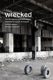 Cover of: Wrecked: How the American Automobile Industry Destroyed Its Capacity to Compete