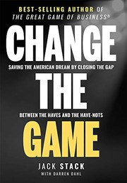 Cover of: Change the Game: Saving the American Dream by Closing the Gap Between the Haves and the Have-Nots