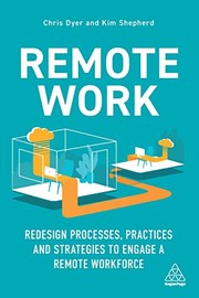 Cover of: Remote Work: Redesign Processes, Practices and Strategies to Engage a Remote Workforce