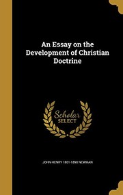 Essay on the Development of Christian Doctrine by John Henry Cardinal Newman
