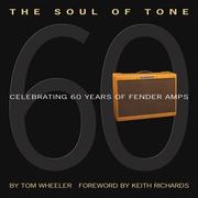 Cover of: The Soul of Tone: Celebrating 60 Years of Fender Amps