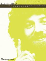 Keith Green - The Ultimate Collection by Keith Green