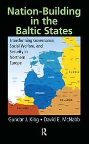 Cover of: Nation-Building in the Baltic States: Transforming Governance, Social Welfare, and Security in Northern Europe