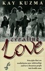 Cover of: Creating love: principles that will revolutionize your relationships and turn obnoxious people into loveable ones