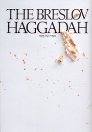 Cover of: Hagadah shel Pesaḥ =: The Breslov Haggadah : the traditional Pesach Haggadah : with commentary based on the teachings of Rebbe Nachman of Breslov