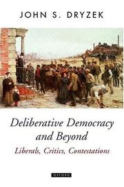 Deliberative democracy and beyond : liberals, critics, contestations