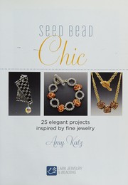 Cover of: Seed bead chic: 25 elegant projects inspired by fine jewelry