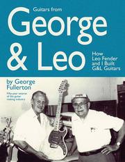 Guitars from George & Leo by George Fullerton, Leo Fender