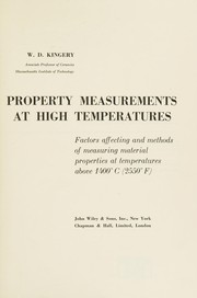 Cover of: Property measurements at high temperatures: factors affecting and methods of measuring material properties at temperatures above 1400⁰ C. (2550⁰ F.)