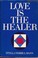Cover of: Love is the healer.