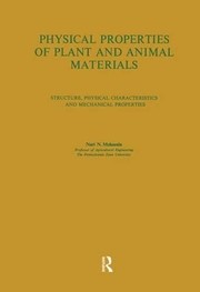 Cover of: Physical properties of plant and animal materials: structure, physical characteristics and mechanical properties