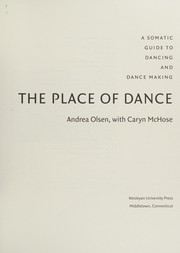 Cover of: The place of dance: a somatic guide to dancing and dance making