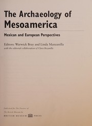 Cover of: The archaeology of Mesoamerica: Mexican and European perspectives