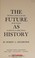 Cover of: The future as history