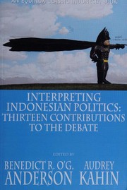 Cover of: Interpreting Indonesian politics: thirteen contributions to the debate