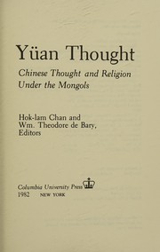 Cover of: Yuan Thought: Chinese Thought and Religion Under the Mongols (Neo-Confucian Studies)