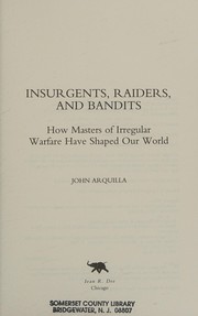 Insurgents, raiders, and bandits by John Arquilla