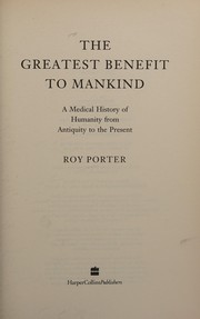 Cover of: The greatest benefit to mankind by Porter, Roy