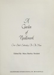 Cover of: A Garden of needlework: cross stitch embroidery for the home
