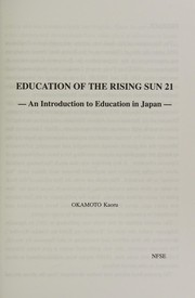 Cover of: Education of the Rising Sun 21: an introduction to education in Japan