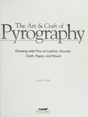 Cover of: The art & craft of pyrography: drawing with fire on leather, gourds, cloth, paper, and wood