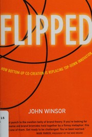 Cover of: Flipped: how bottom-up co-creation is replacing top-down innovation
