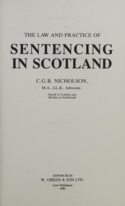 Cover of: The law and practice of sentencing in Scotland by C. G. B. Nicholson