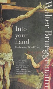 Cover of: Into your hand: confronting Good Friday