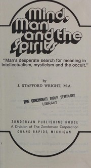 Cover of: Mind, man, and the spirits: man's desperate search for meaning in intellectualism, mysticism, and the occult